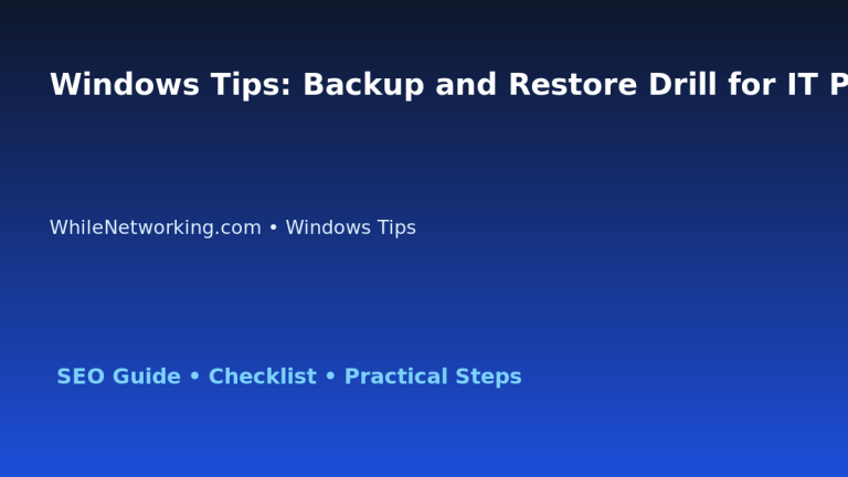 Windows Tips: Backup and Restore Drill for IT Professionals featured image