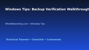 Windows Tips: Backup Verification Walkthrough for IT Professionals featured image
