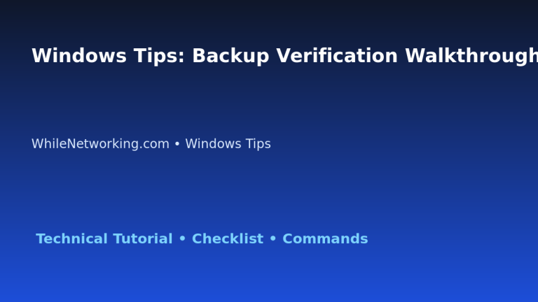 Windows Tips: Backup Verification Walkthrough for IT Professionals featured image