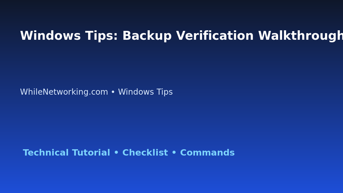 Windows Tips: Backup Verification Walkthrough for IT Professionals featured image