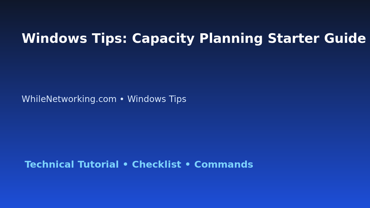 Windows Tips: Capacity Planning Starter Guide for IT Professionals featured image