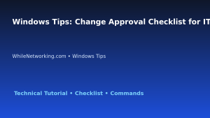 Windows Tips: Change Approval Checklist for IT Professionals featured image
