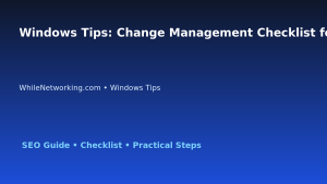 Windows Tips: Change Management Checklist for IT Professionals featured image