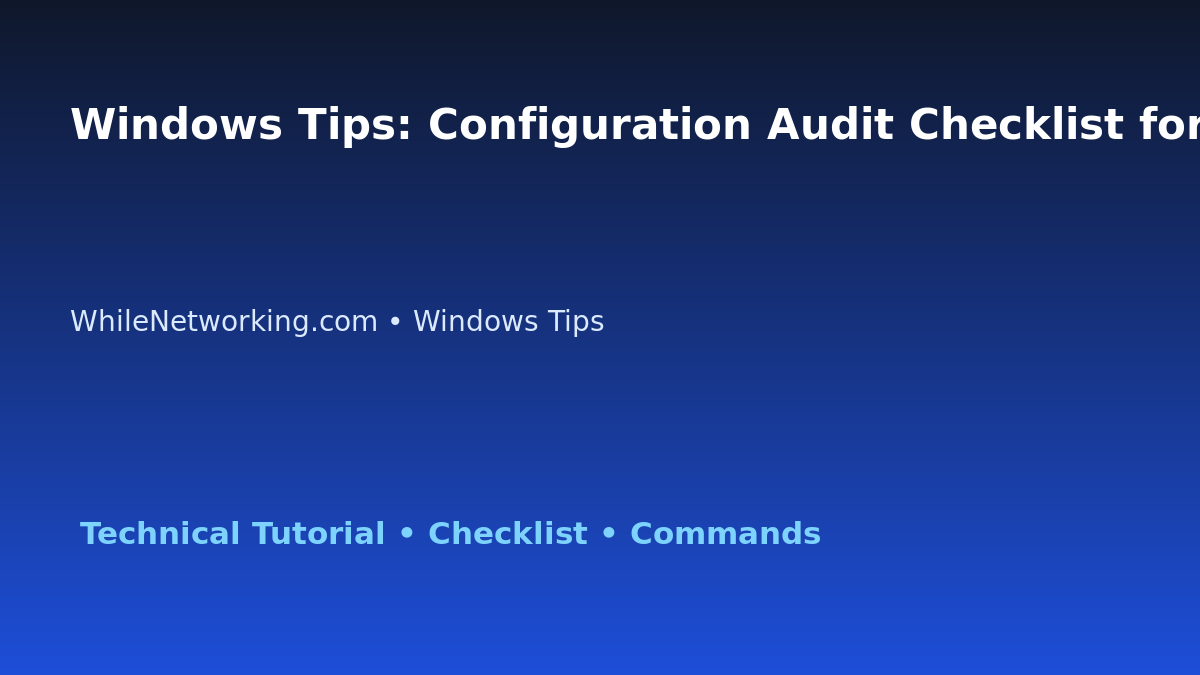 Windows Tips: Configuration Audit Checklist for IT Professionals featured image