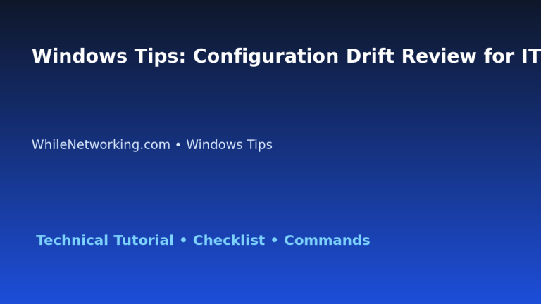 Windows Tips: Configuration Drift Review for IT Professionals featured image