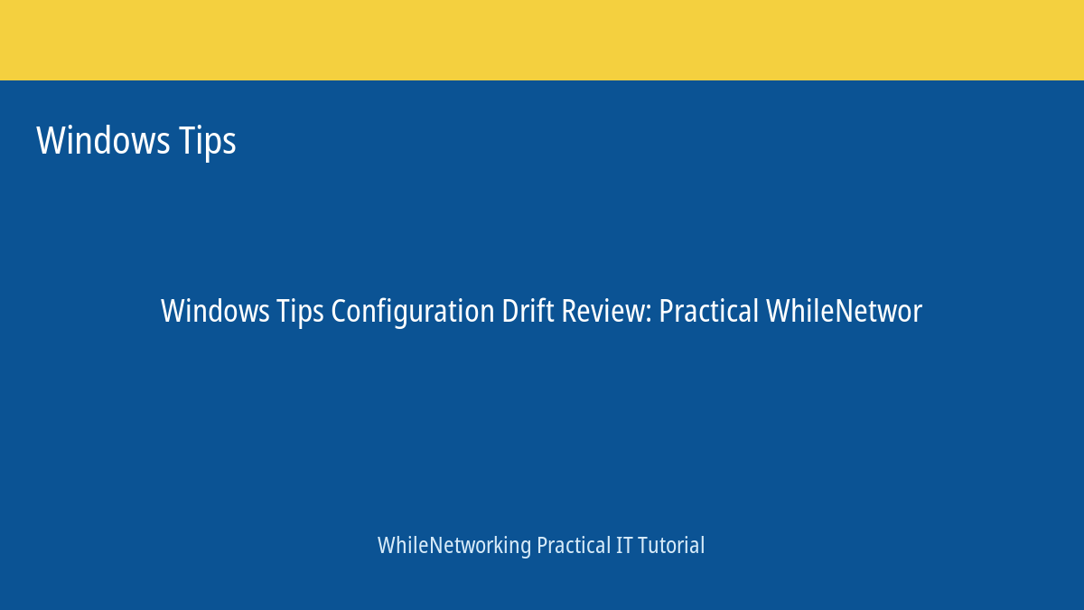 Windows Tips tutorial featured image: Configuration Drift Review