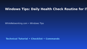 Windows Tips: Daily Health Check Routine for IT Professionals featured image
