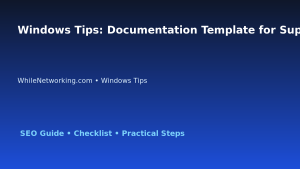 Windows Tips: Documentation Template for Support Teams for IT Professionals featured image