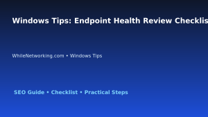 Windows Tips: Endpoint Health Review Checklist for IT Professionals featured image