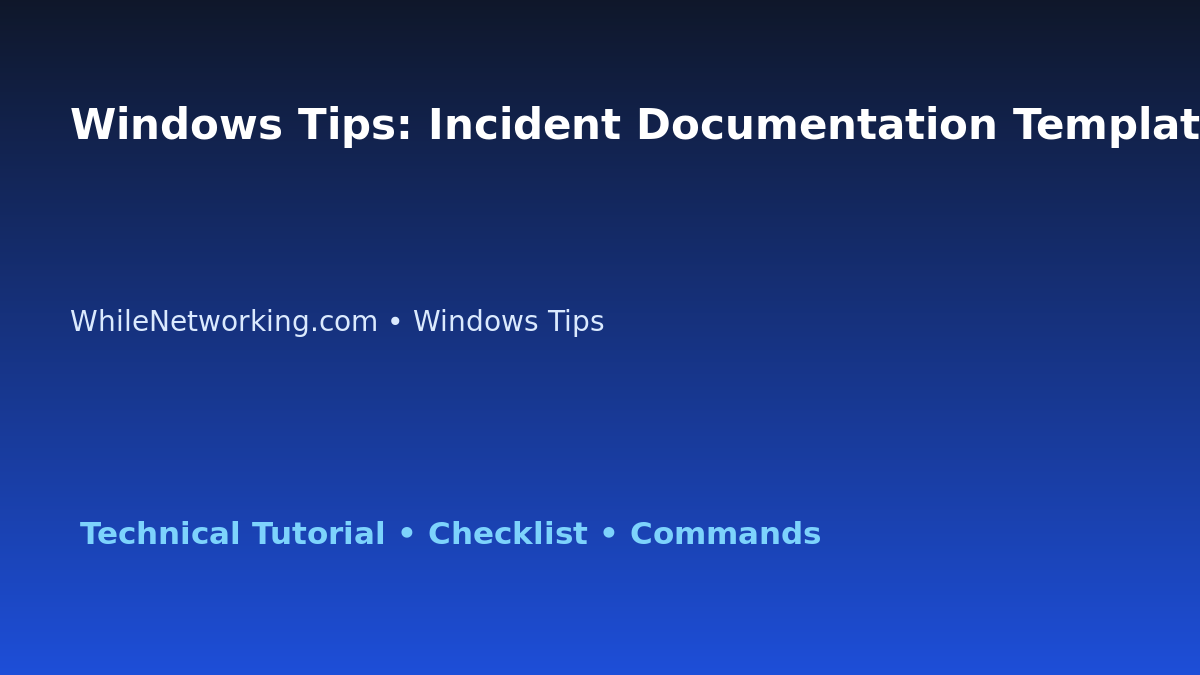 Windows Tips: Incident Documentation Template for IT Professionals featured image