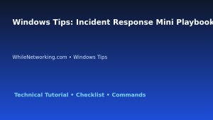 Windows Tips: Incident Response Mini Playbook for IT Professionals featured image