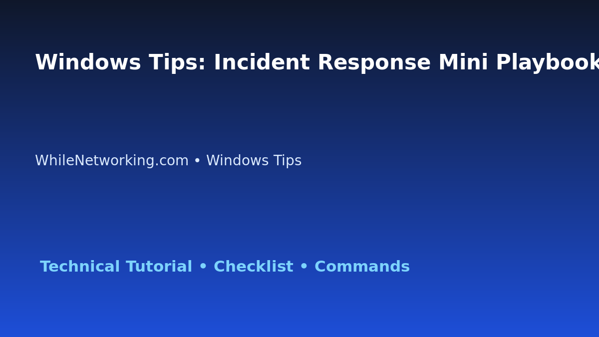 Windows Tips: Incident Response Mini Playbook for IT Professionals featured image