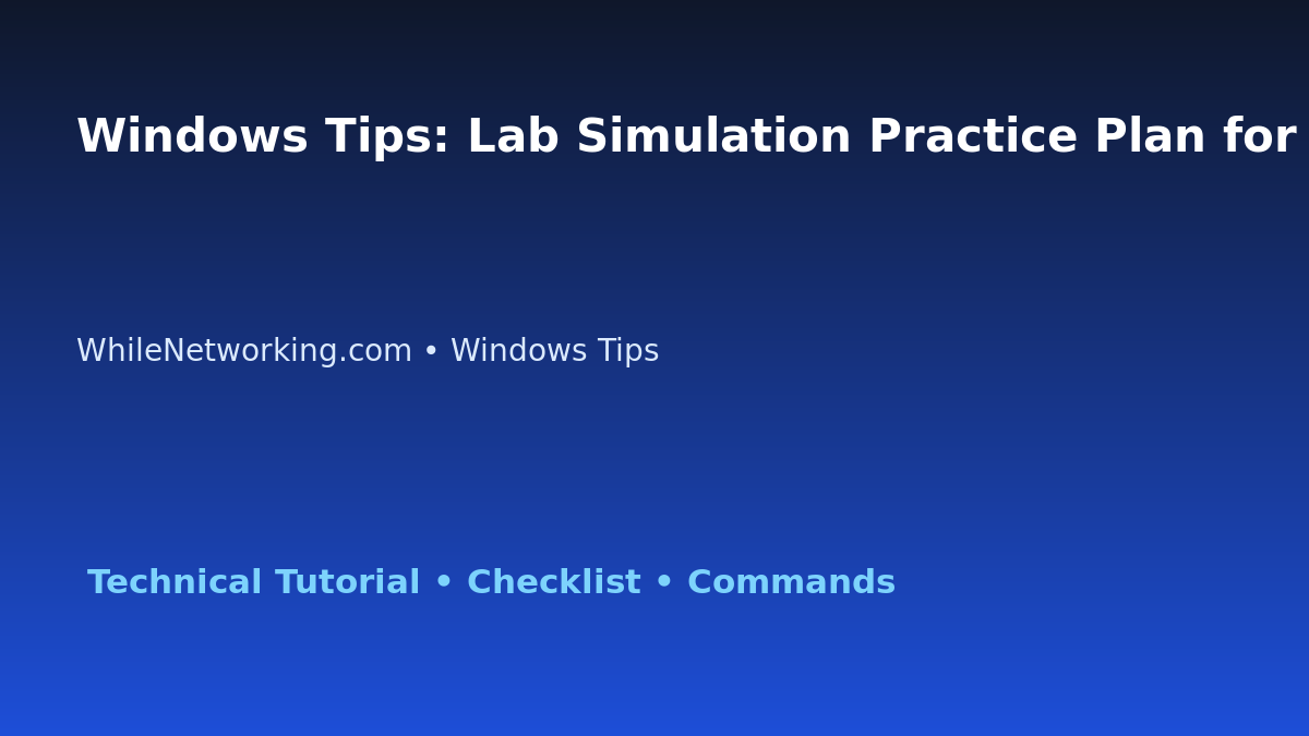 Windows Tips: Lab Simulation Practice Plan for IT Professionals featured image