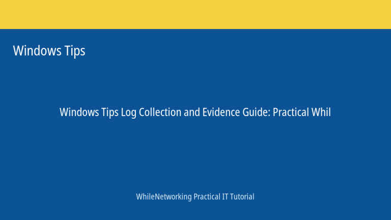 Windows Tips tutorial featured image: Log Collection and Evidence Guide