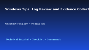 Windows Tips: Log Review and Evidence Collection for IT Professionals featured image