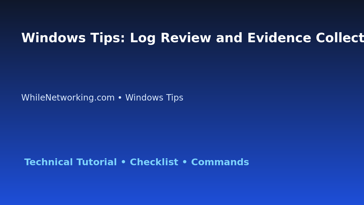 Windows Tips: Log Review and Evidence Collection for IT Professionals featured image