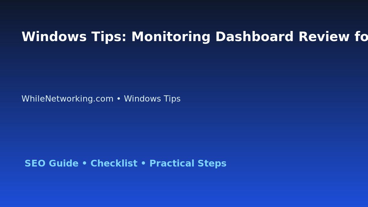 Windows Tips: Monitoring Dashboard Review for IT Professionals featured image