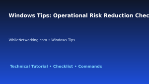 Windows Tips: Operational Risk Reduction Checklist for IT Professionals featured image