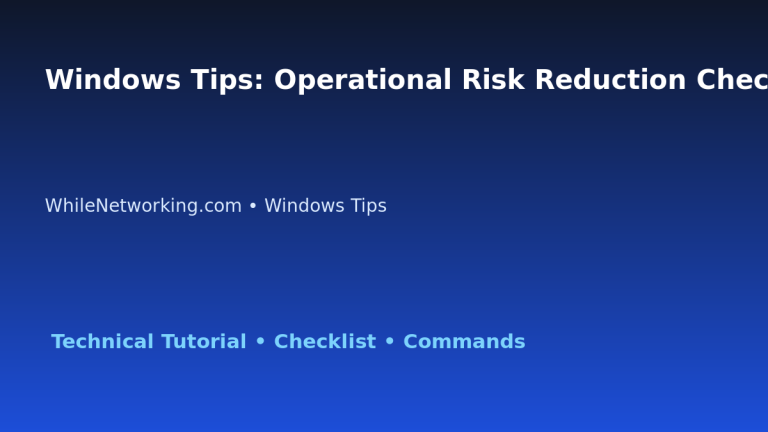 Windows Tips: Operational Risk Reduction Checklist for IT Professionals featured image