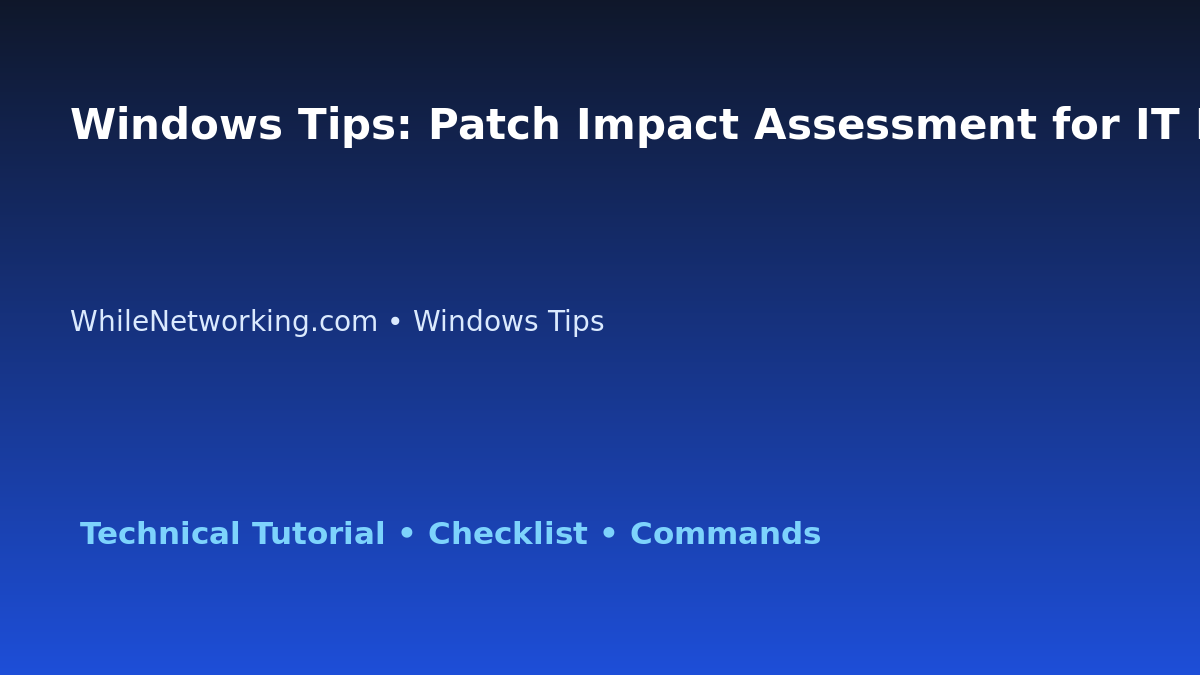 Windows Tips: Patch Impact Assessment for IT Professionals featured image