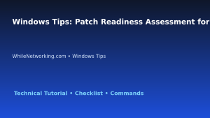 Windows Tips: Patch Readiness Assessment for IT Professionals featured image