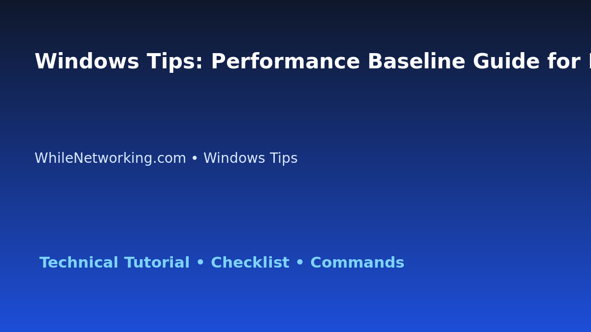 Windows Tips: Performance Baseline Guide for IT Professionals featured image