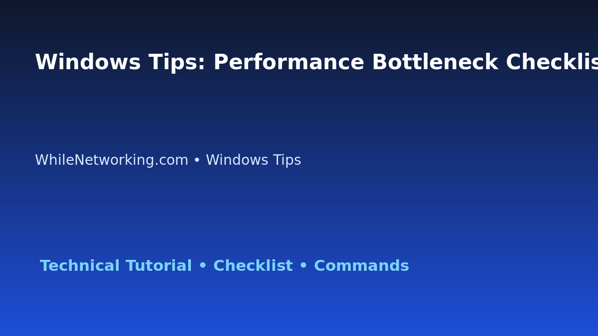 Windows Tips: Performance Bottleneck Checklist for IT Professionals featured image
