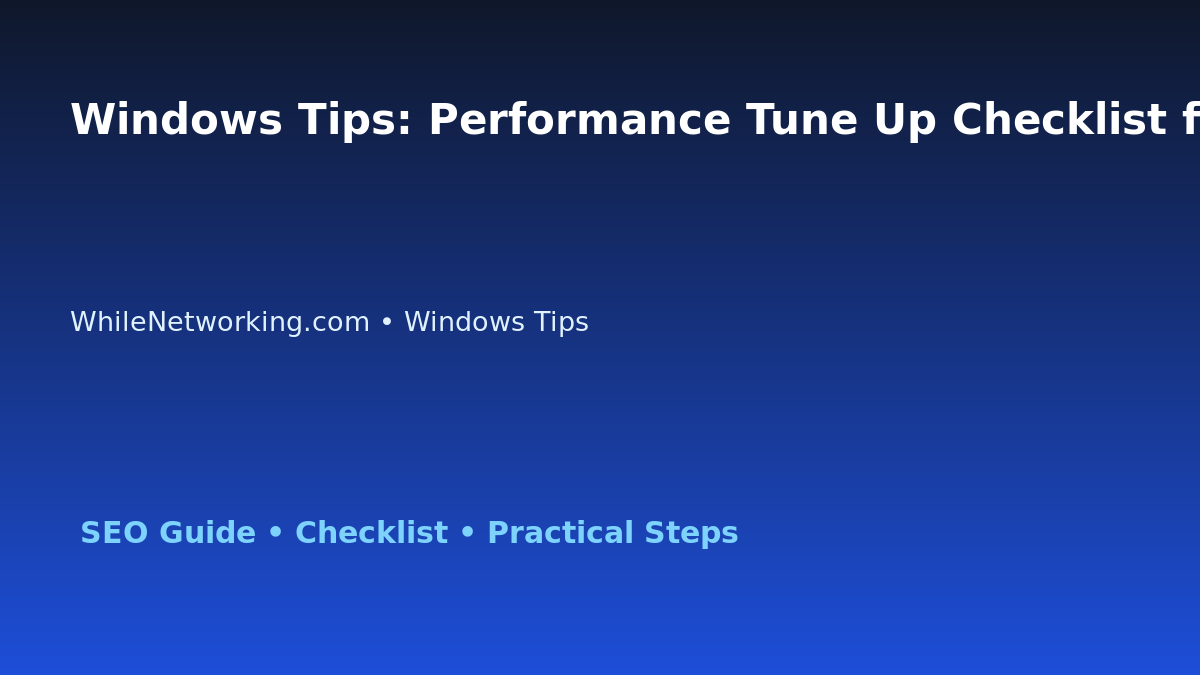 Windows Tips: Performance Tune Up Checklist for IT Professionals featured image