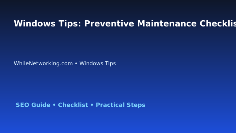Windows Tips: Preventive Maintenance Checklist for IT Professionals 1 Windows Tips: Preventive Maintenance Checklist for IT Professionals featured image