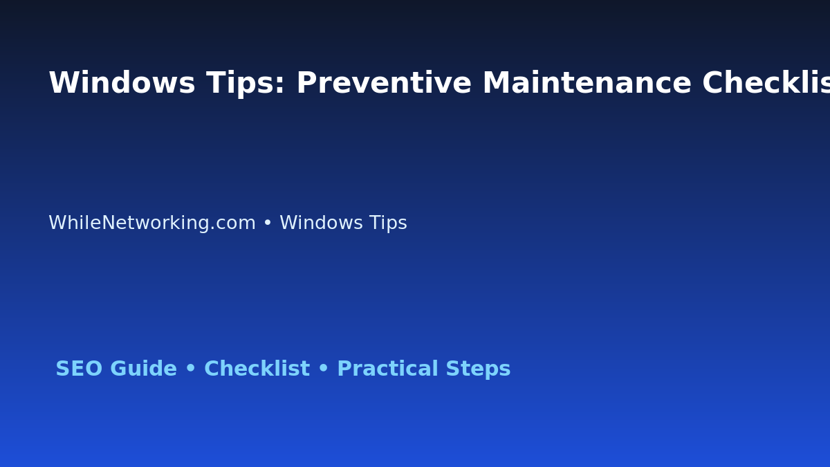 Windows Tips: Preventive Maintenance Checklist for IT Professionals featured image