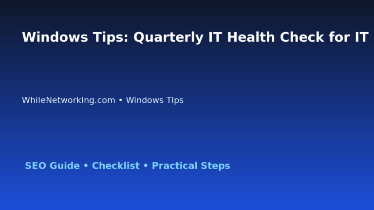 Windows Tips: Quarterly IT Health Check for IT Professionals 1 Windows Tips: Quarterly IT Health Check for IT Professionals featured image