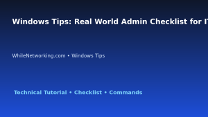 Windows Tips: Real World Admin Checklist for IT Professionals featured image