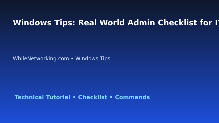 Windows Tips: Real World Admin Checklist for IT Professionals featured image