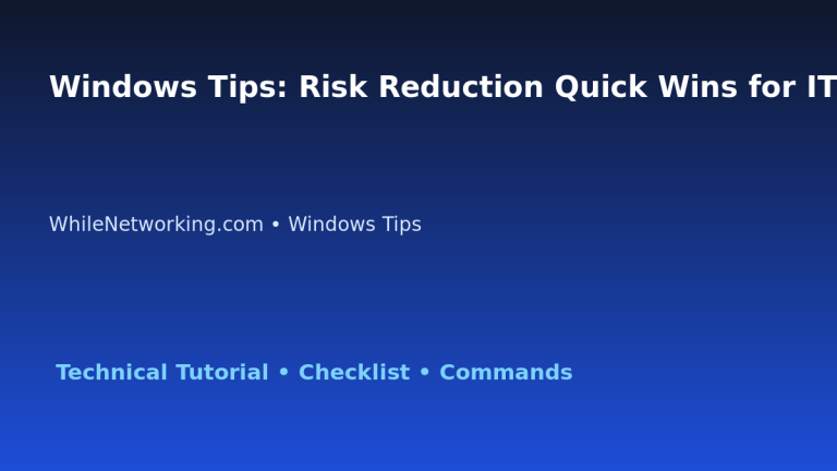 Windows Tips: Risk Reduction Quick Wins for IT Professionals featured image