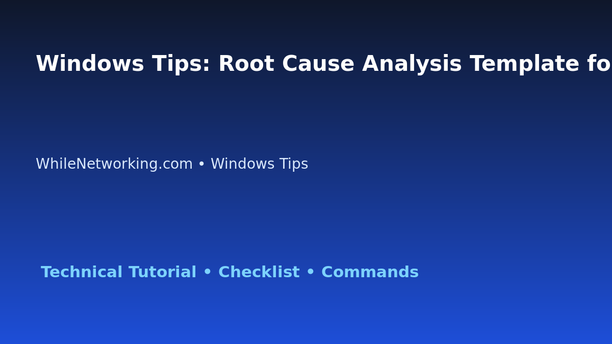 Windows Tips: Root Cause Analysis Template for IT Professionals featured image