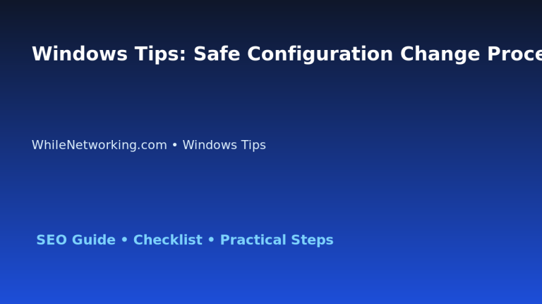 Windows Tips: Safe Configuration Change Process for IT Professionals featured image