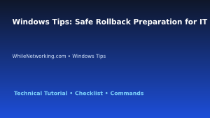 Windows Tips: Safe Rollback Preparation for IT Professionals featured image