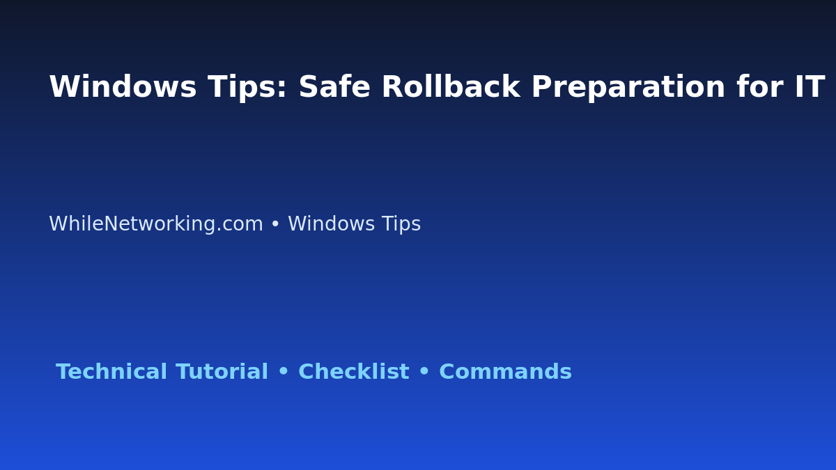 Windows Tips: Safe Rollback Preparation for IT Professionals featured image