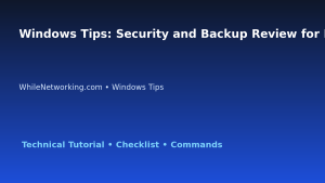 Windows Tips: Security and Backup Review for IT Professionals featured image