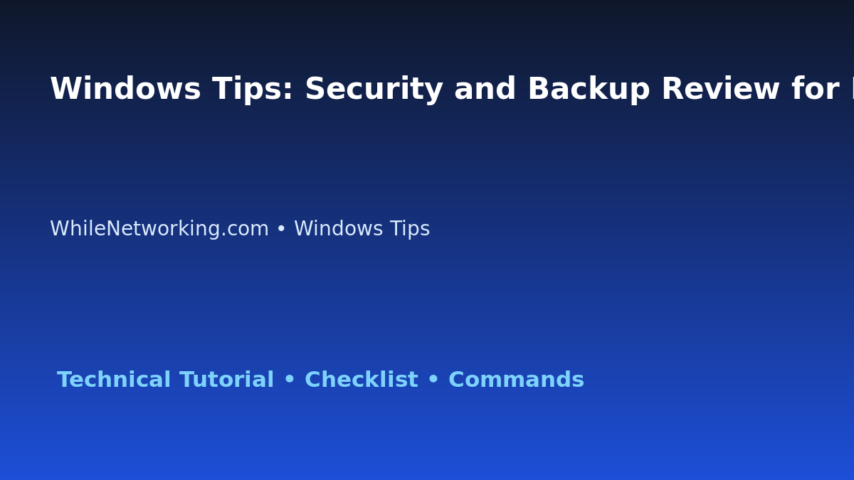 Windows Tips: Security and Backup Review for IT Professionals featured image