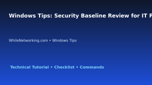 Windows Tips: Security Baseline Review for IT Professionals featured image
