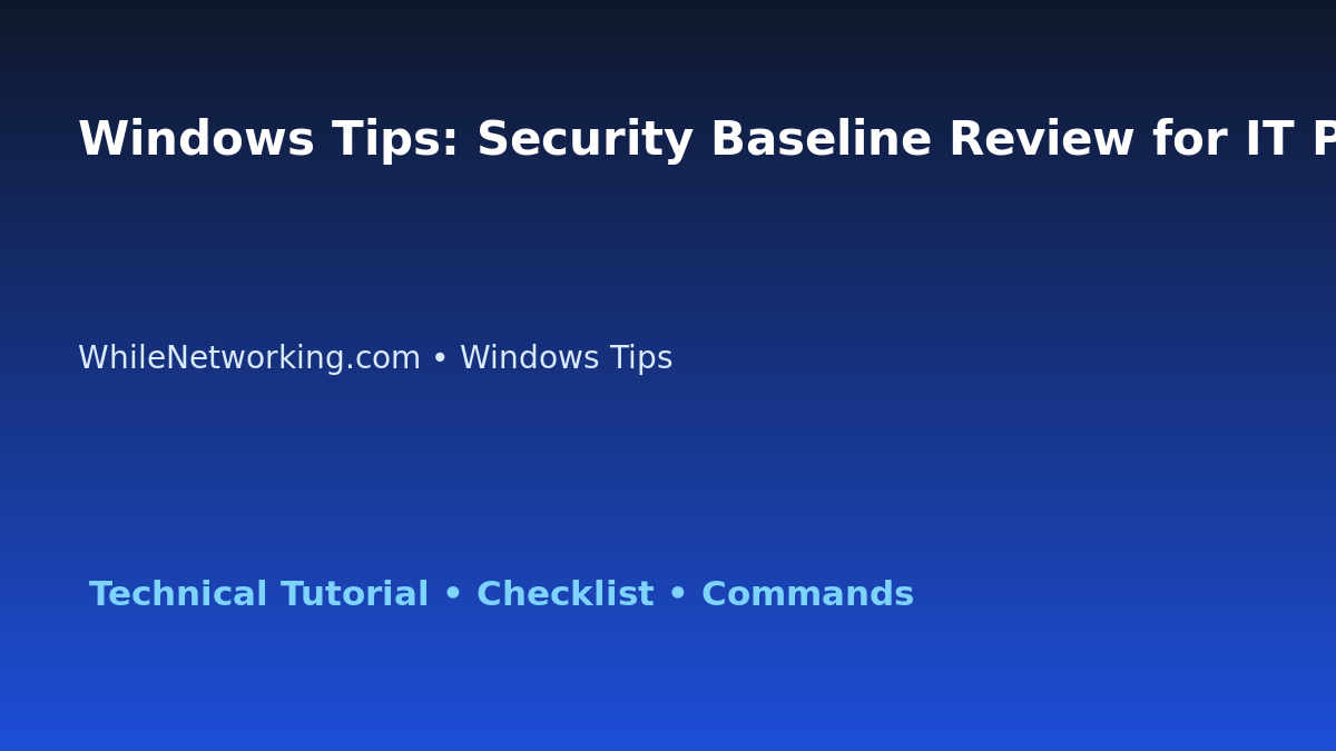 Windows Tips: Security Baseline Review for IT Professionals featured image