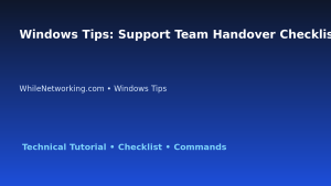 Windows Tips: Support Team Handover Checklist for IT Professionals featured image