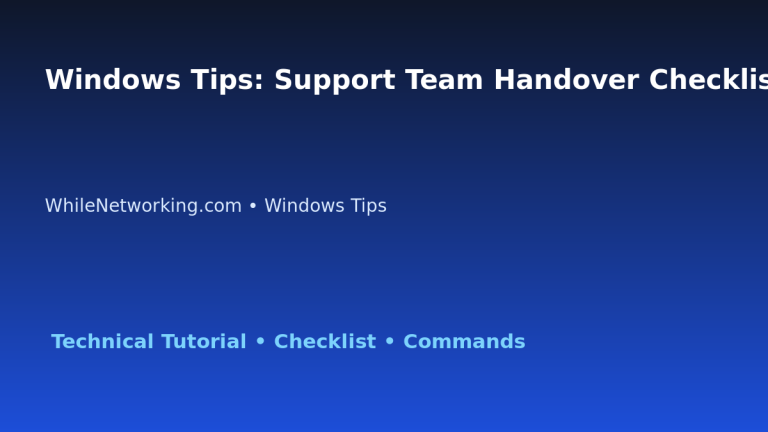 Windows Tips: Support Team Handover Checklist for IT Professionals featured image