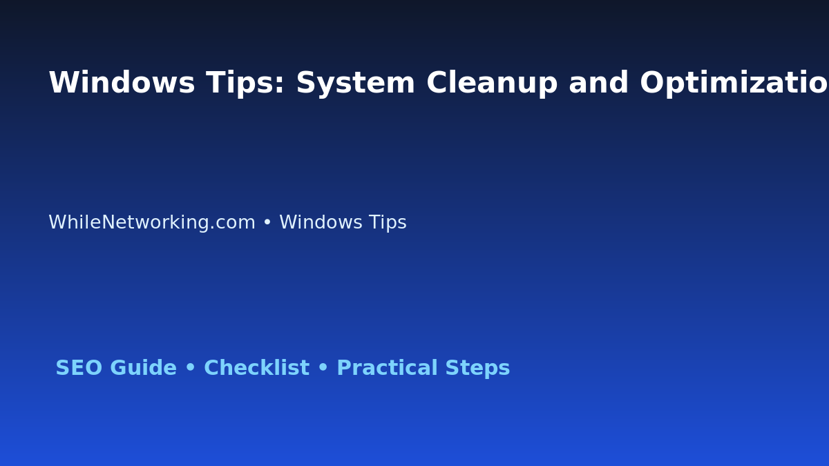 Windows Tips: System Cleanup and Optimization Plan for IT Professionals featured image
