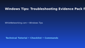 Windows Tips: Troubleshooting Evidence Pack for IT Professionals featured image