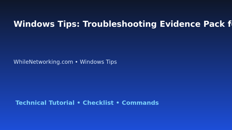Windows Tips: Troubleshooting Evidence Pack for IT Professionals featured image