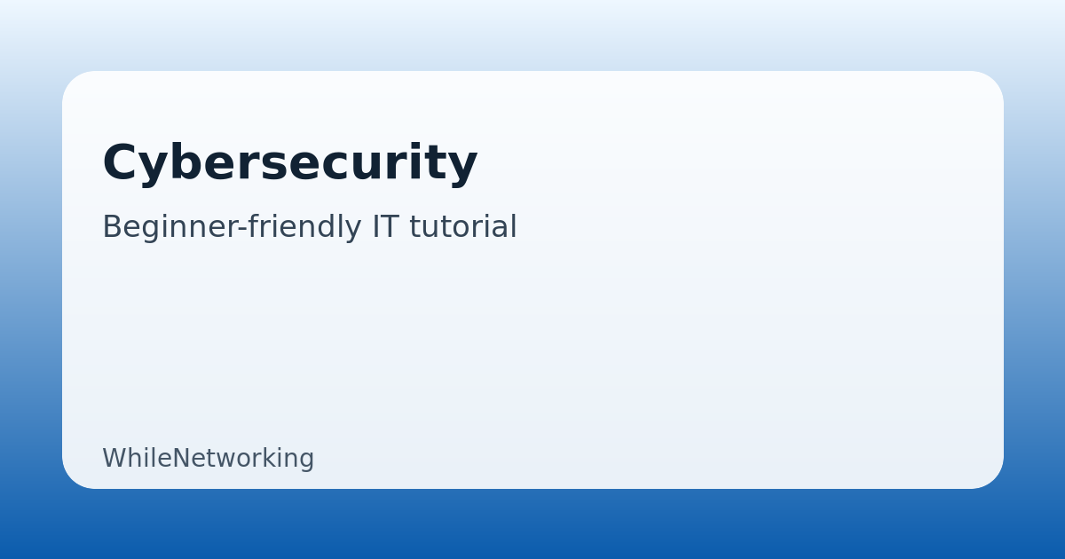 Cybersecurity guide featured image on WhileNetworking